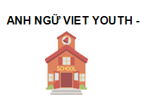 TRUNG TÂM Trung tâm Anh ngữ Viet Youth - CS2 Thành phố Hồ Chí Minh